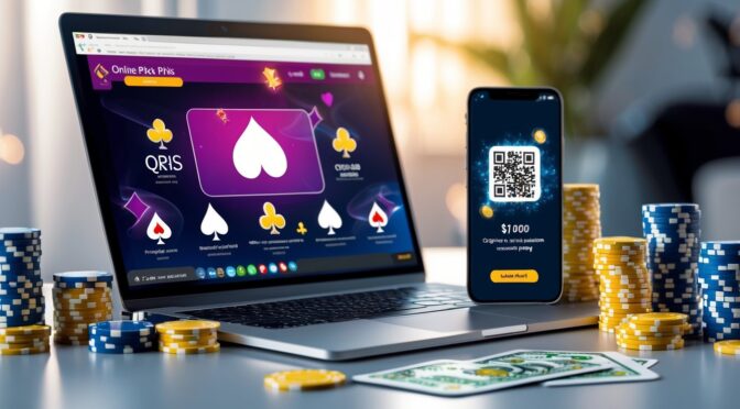 Keuntungan Main di Situs Poker Online dengan Deposit QRIS dan Bonus Menarik untuk Pemain Cerdas